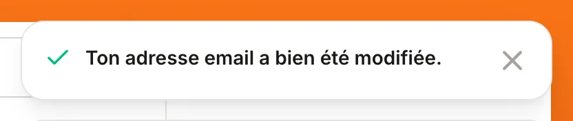 Notification « Ton adresse email a bien été modifiée. »