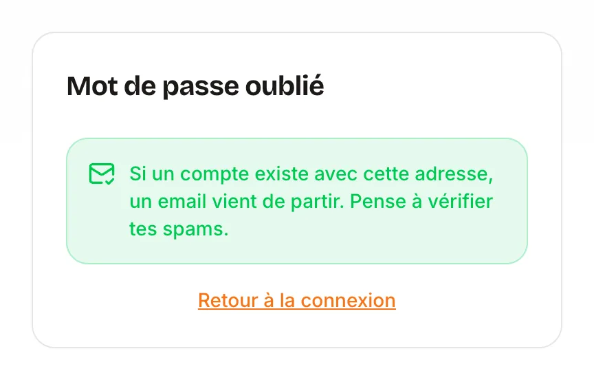 Message de confirmation : si un compte existe avec cette adresse, un email vient de partir